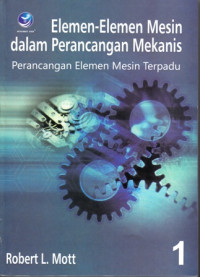 Elemen-Elemen Mesin Dalam Perancangan mekanis:Perancangan Elemen Mesin terpadu Buku I