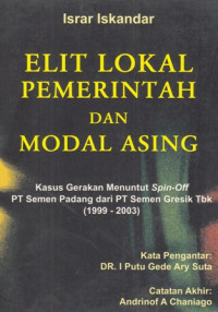 Elit Lokal pemerintah Dan Modal Asing : Kasus gerakan menuntut spin- off pt semen padang dari pt semen gresik tbk (1999-2003)