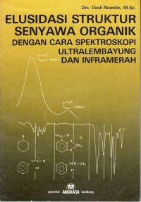 Elusidasi Struktur Senyawa Organik Dengan Cara Spektroskopi Ultralembayung Dan Inframerah