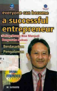 Everyone can become a successful entrepreneur : Setiap Orang Bisa menjadi Pengusaha Sukses