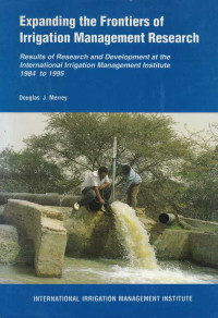 Expanding The Frontiers Of Irrigation Management Research : Results Of Research And Development At The International Irrigation Management Institute 1984 To 1995