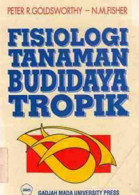 FISIOLOGI Tanaman Budidaya Tropik / editor; Peter R Goldsworthy; N.M. Fisher