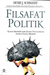 Filsafat politik : kajian Historis dari Zaman Yunani Kuno Sampai Zaman Modern