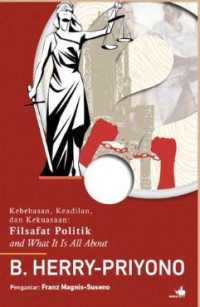 Kebebasan, Keadilan, dan Kekuasaan: FILSAFAT POLITIK and What It Is All About