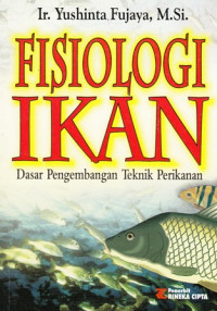 Fisiologi Ikan : Dasar pengembangan teknik perikanan