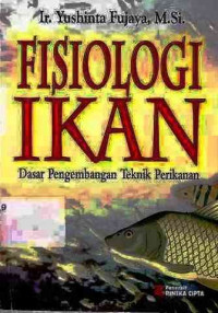 Fisiologi Ikan : Dasar Pengembangan Teknik Perikanan