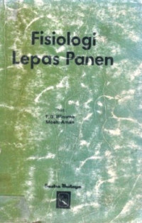 Fisiologi Lepas Panen / F.G. Winarno