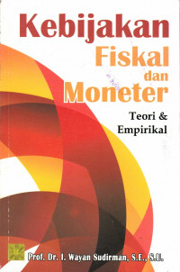 Kebijakan Fiskal dan Moneter : Teori & Empirikal