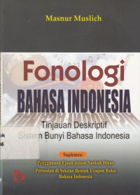 Fonologi Bahasa Indonesia: Tinjauan Deskriptif Sistem Bunyi Bahasa Indonesia