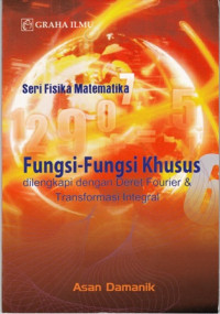 Fungsi-Fungsi Khusus Dilengkapi dengan Deret Fourier dan Transformasi Integral