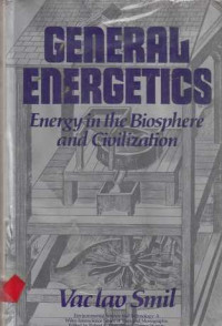 General Energetics : Energy In The Biosphere And Civilization