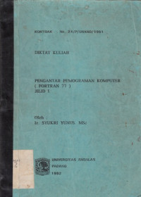 Diktat Kuliah Pengantar Pemograman Komputer (Fortran 77) Jilid 1