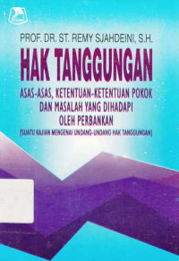 Hak Tanggungan : Asas-Asas Ketentuan-Ketentuan Dan Masalah Yang Dihadapi Oleh Perbankan (Suatu Kajian Mengenai Uu Hak Tanggungan)