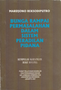 Bunga Rampai Permasalahan Dalam Sistem Peradilan Pidana : Kumpulan Karangan Buku Kelima