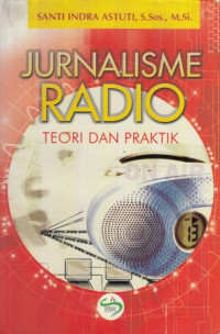 Jurnalisme Radio : Teori Dan Praktik