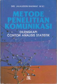 Metode Penelitian Komunikasi : Dilengkapi Contoh Analisis Statistik