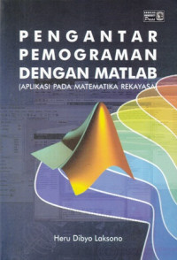 Pengantar Pemograman dengan Matlab (Aplikasi Pada Matematika Rekayasa)