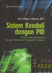 Sistem Kendali Dengan PID : perancangan dan analisis dengan pendekatan tanggapan frekuensi