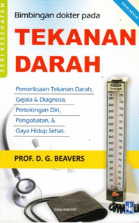 Bimbingan Dokter Pada Tekanan Darah : Pemeriksaan Tekanan Darah Gejala Dan Diagnosa Pertolongan Diri Pengobatan Dan Gaya Hidup