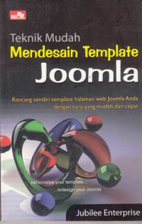 Teknik Mudah mendesain template Joomla : rancang sendiri template halaman web joomla anda dengan cara yang mudah dan cepat