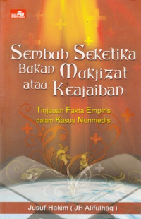 Sembuh seketika bukan mukjizat atau keajaiban : tinjauan fakta empiris dalam kasus  nonmedis