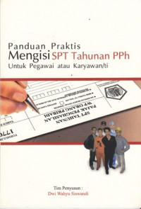 Panduan Praktis Mengisi SPT Tahunan PPh Untuk pegawai atau karyawan/ti