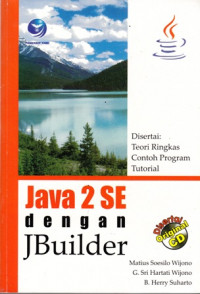 Java 2 SE dengan JBuilder : disertai teori ringkas contoh program tutorial