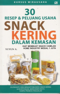 30 Resep dan peluang usaha snack kering dalam kemasan : kiat membuat snack camilan home industry modal 1 juta