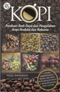 Kopi : Panduan Budidaya Dan Pengolahan Kopi Arabika Dan Robusta