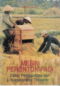 Mesin perontok padi dasar penggunaan dan karakteristik thresher