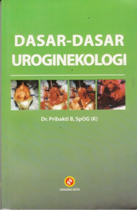 Dasar-Dasar Uroginekologi