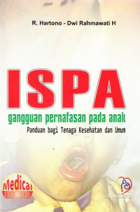 ISPA : gangguan pernafasan pada anak, panduan bagi tenaga kesehatan dan umum