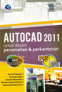 PAS (Panduan Aplikatif & Solusi) AutoCAD 2011 untuk Desain Perumahan dan Perkantoran