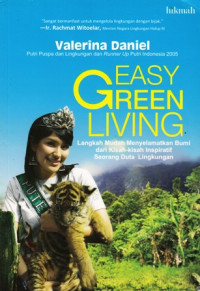 Easy Green Living:Langkah Mudah Menyelamatkan Bumi Dari Kisah-Kisah Inspiratif Seorang duta Lingkungan