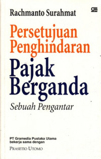 Persetujuan Penghindaran Pajak Berganda : Sebuah Pengantar