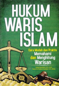 Hukum Waris Islam : Cara Mudah dan Praktis Memahami dan Menghitung Warisan