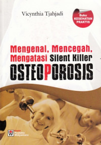 Mengenal Mencegah Mengatasi Silent Killer Osteoporosis