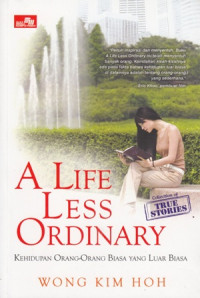 A Life less ordinary : kehidupan orang-orang biasa yang luar biasa