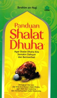 Panduan Shalat Dhuha : Agar Shalat Dhuha Kita Semakin Dahsyat dan Bermanfaat