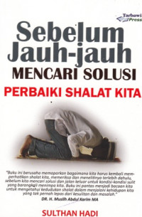 Sebelum jauh-jauh mencari solusi perbaiki shalat kita