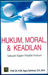 Hukum Moral dan Keadilan : Sebuah Kajian Filsafat Hukum