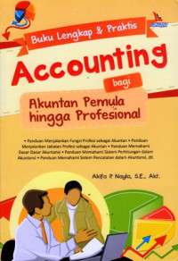 Buku Lengkap dan Praktis Accounting bagi Akuntan Pemula hingga Profesional