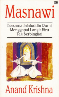 Masnawi : Bersama Jalaluddin Rumi Menggapai Langit Biru Tak Berbingkai