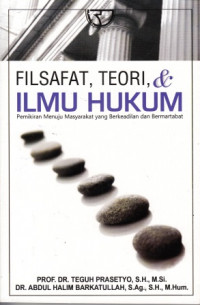 Filsafat, Teori dan Ilmu Hukum : pemikiran menuju masyarakat yang berkeadilan dan bermartabat