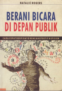 Berani bicara di depan publik : cara cepat berpidato dengan efektif dan efisien