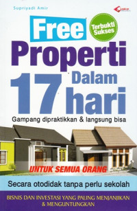 Free properti dalam 17 hari : gampang dipraktikkan dan langsung bisa