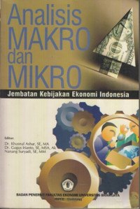 Analisis makro dan mikro : jembatan kebijakan ekonomi indonesia