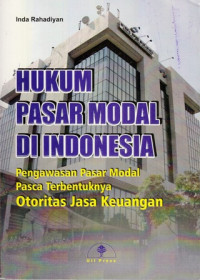 Hukum Pasar Modal Di Indonesia : pengawasan pasar modal pasca terbentuknya otoritas jasa keuangan