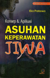 Konsep dan Aplikasi Asuhan Keperawatan Jiwa