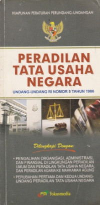 Himpunan peraturan perundang-undangan peradilan tata usaha negara : UU RI no. 5 tahun 1986